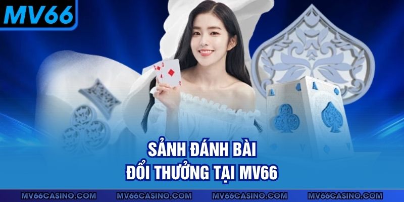 Sảnh đánh bài đổi thưởng tại MV66