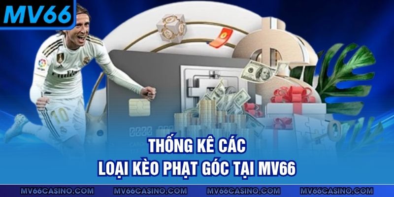 Thống kê các loại kèo phạt góc tại MV66